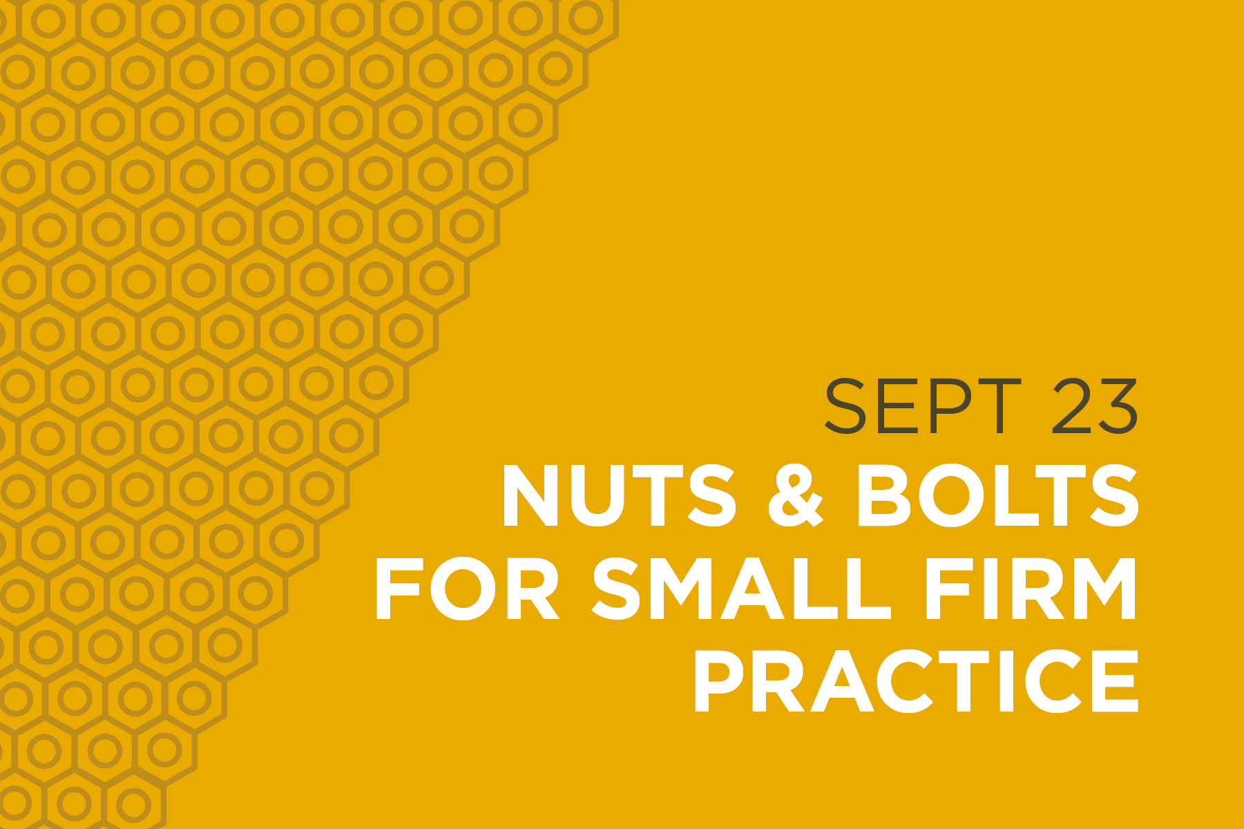 This page is intended only for participants of the Nuts and Bolts for Small Firm Practice workshop. Please check this page periodically for important updates for this upcoming event!