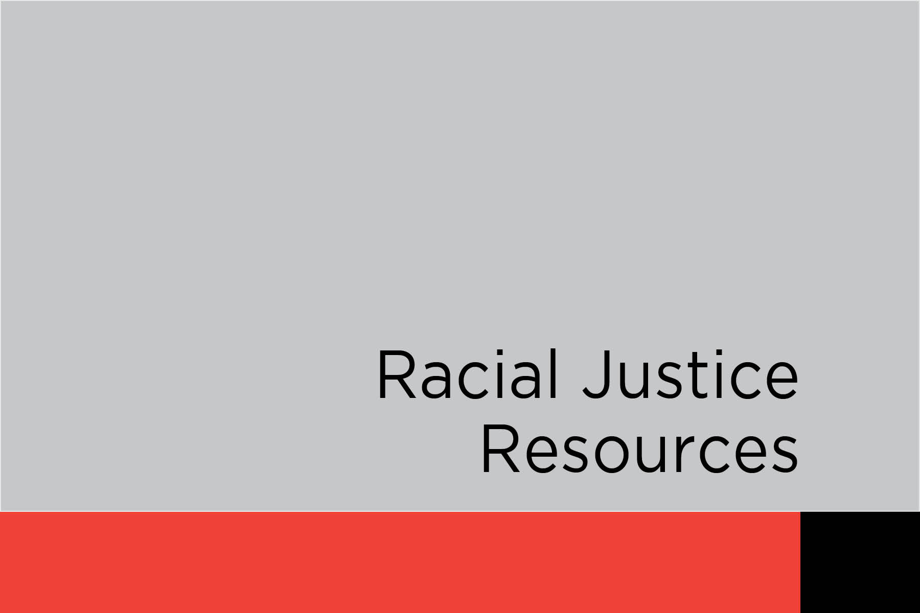 A great, red, and black box with the words "Racial Justice Resources"