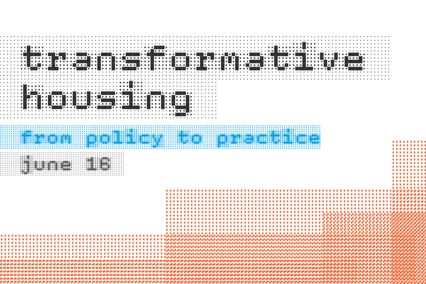 A graphically retro-techno image in a dot matrix form, with red graphics. The text reads "Transformative housing from policy to practice"