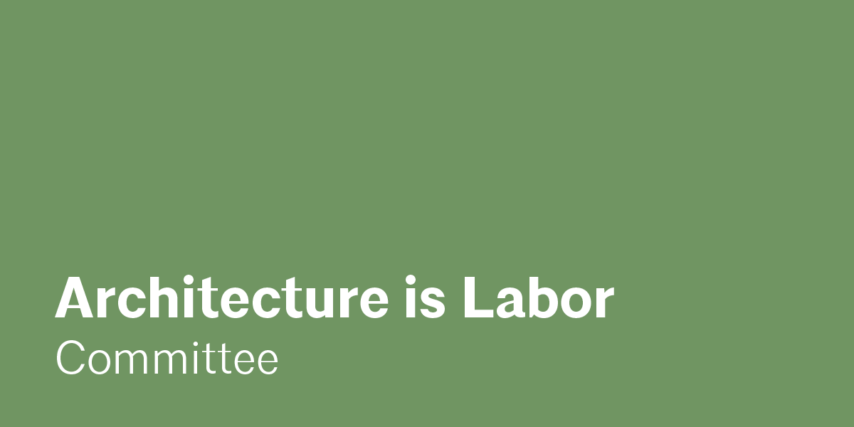 Architecture is Labor brings together entry-level, intermediate, and advanced multi-disciplinary professionals in the architectural field to engage in dialogue and work toward improving working conditions within the industry.