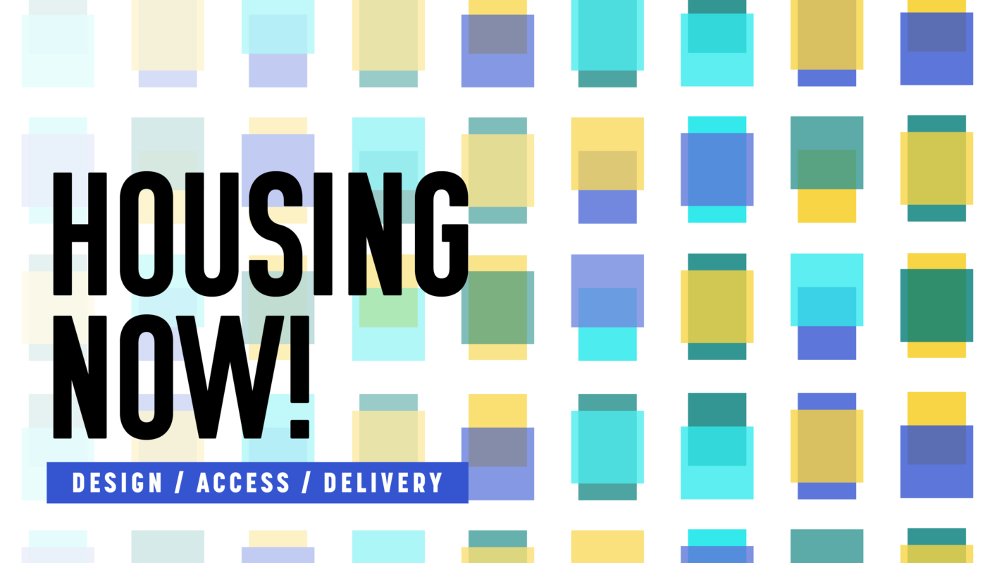 This page is intended only for participants of Housing Now! Design / Access / Delivery.