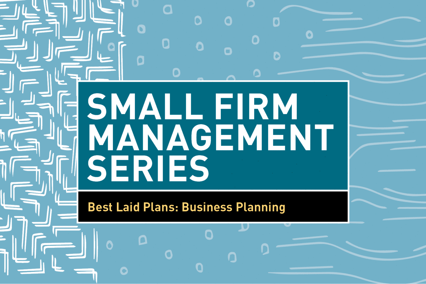 This page is intended only for participants of 2018 Small Firm Management Series: Best Laid Plans: Business Planning for Small Firm Architects